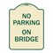 Signmission No Parking on Bridge Heavy-Gauge Aluminum Architectural Sign, 24" x 18", TG-1824-23699 A-DES-TG-1824-23699 - alternate 1